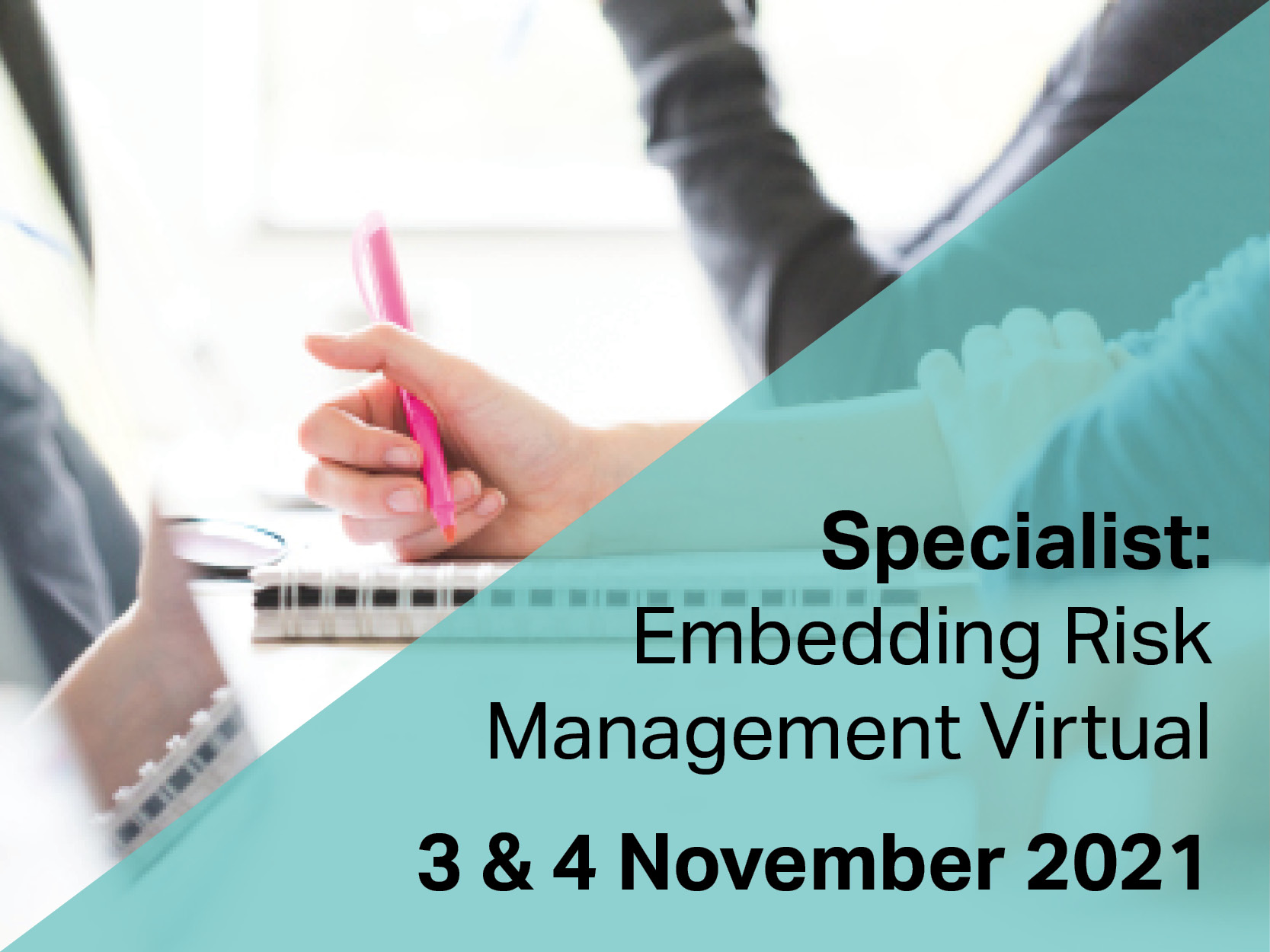 Specialist Embedding Risk Management Virtual 3 & 4 November 2021