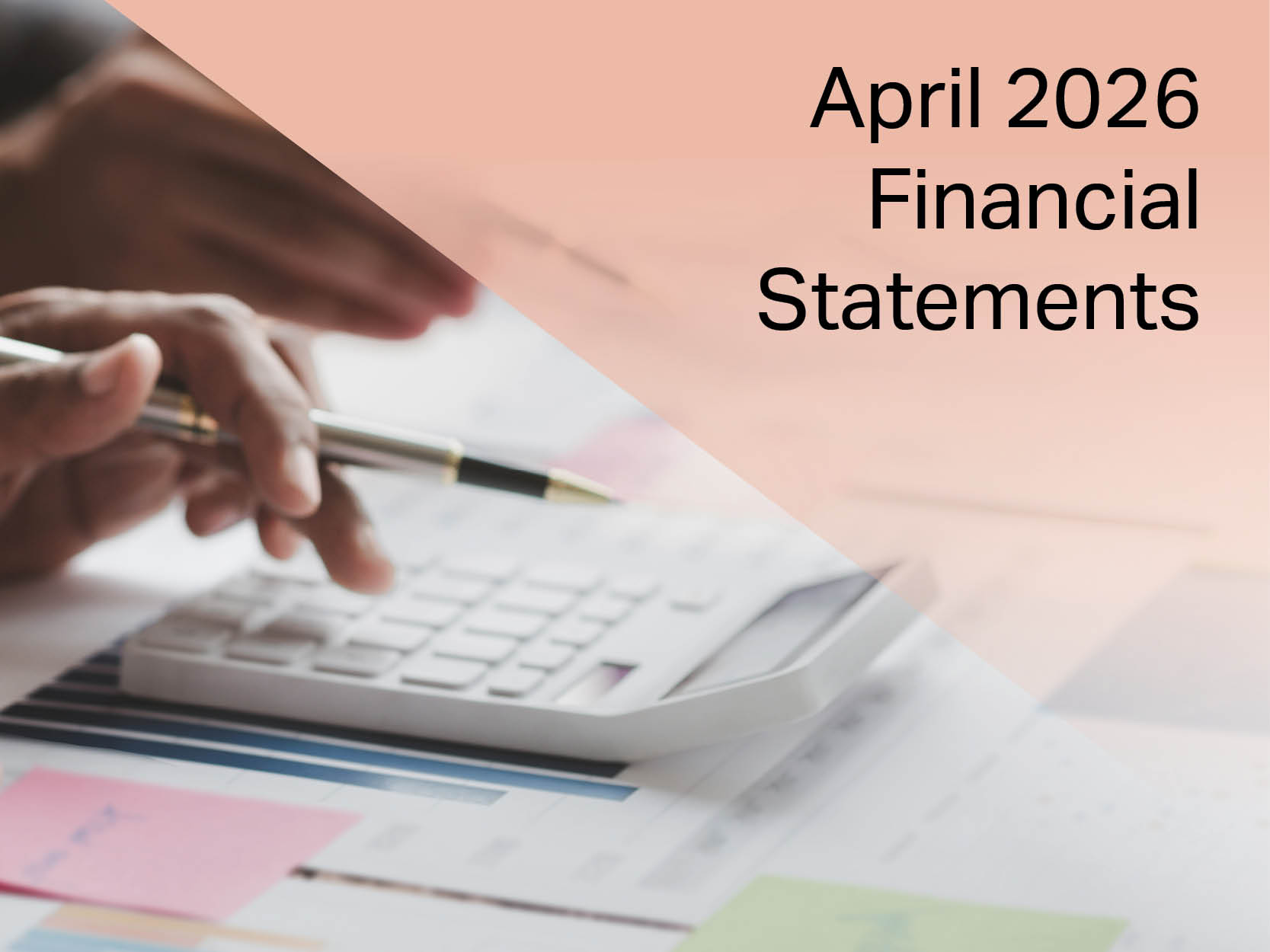 Monthly Financial Statements for April 2026