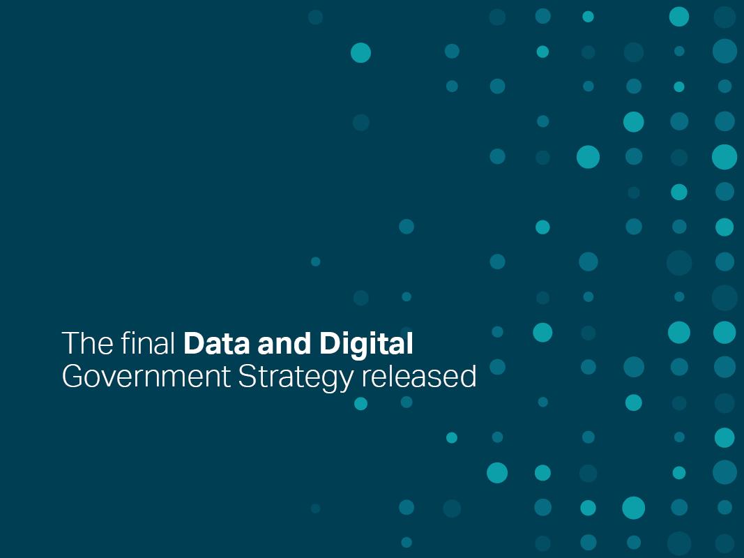 The final Data and Digital government Strategy released. Teal blue and decorative circles