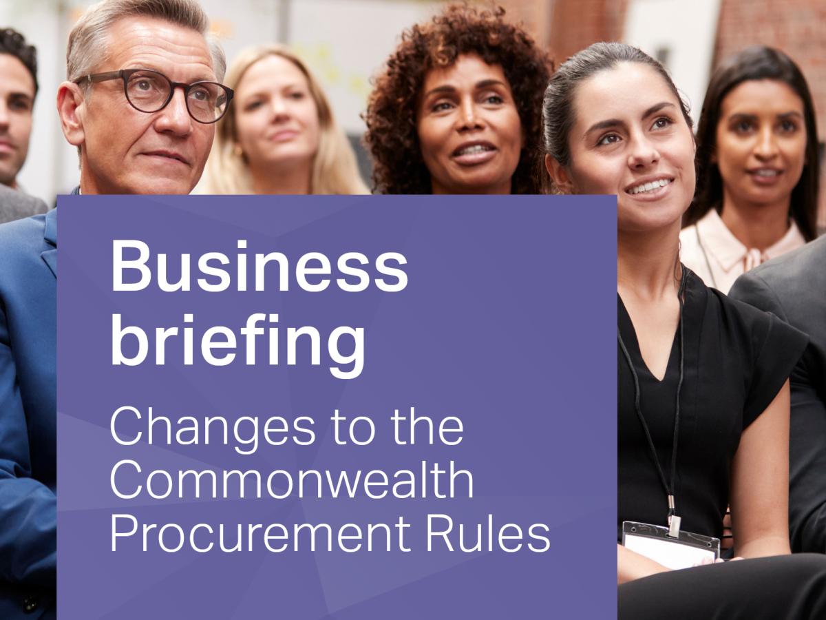 Business briefing changes to the Commonwealth Procurement Rules